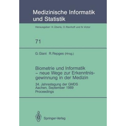 Biometrie Und Informatik -- Neue Wege Zur Erkenntnisgewinnung in Der Medizin: 34. Jahrestagung Der Gmd..., Springer