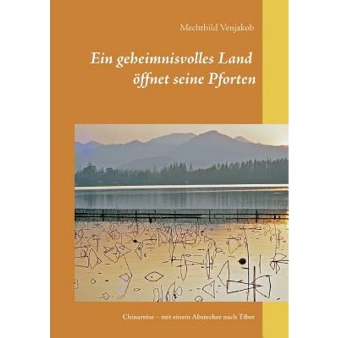 Ein Geheimnisvolles Land Offnet Seine Pforten, Books on Demand