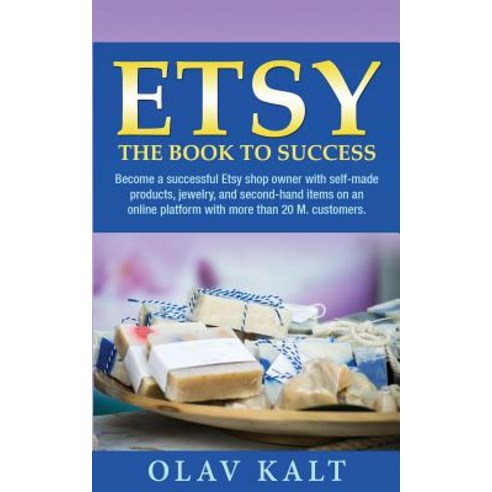 Etsy - The Book to Success: Become a Successful Etsy Shop Owner with Self-Made Products Jewelry and ..., Createspace Independent Publishing Platform