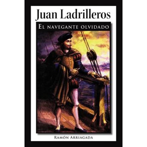 Juan Ladrilleros: El Navegante Olvidado, Palibrio
