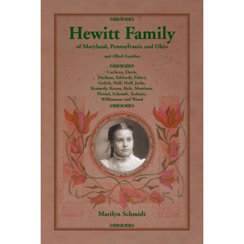 Hewitt Family of Maryland Pennsylvania and Ohio and Allied Families: Cochran Davis Durham Edward..., Heritage Books