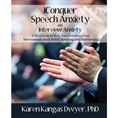 Iconquer Speech Anxiety & Interview Anxiety: A Workbook to Help You Overcome Your Nervousness about Pu..., Kld Books Inc.