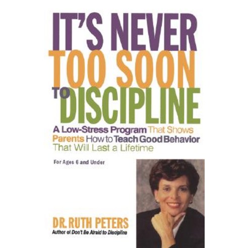 It''s Never Too Soon to Discipline: A Low-Stress Program That Shows Parents How to Teach Good Behavior ..., St. Martins Press-3pl