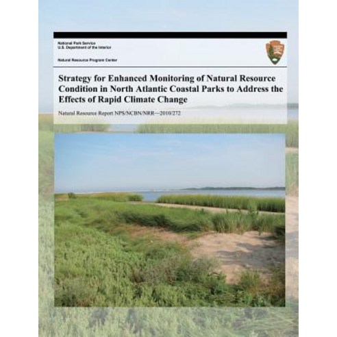 Strategy for Enhanced Monitoring of Natural Resource Condition in North Atlantic Coastal Parks to Addr..., Createspace Independent Publishing Platform