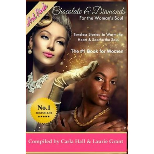 Chocolate and Diamonds for the Woman''s Soul: Timeless Treasures to Warm the Heart and Soothe the Soul, Createspace Independent Publishing Platform