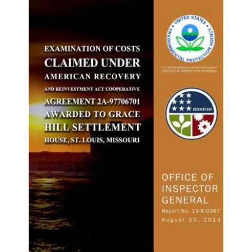 Examination of Costs Claimed Under American Recovery and Reinvestment ACT Cooperative Agreement 2a-977..., Createspace Independent Publishing Platform