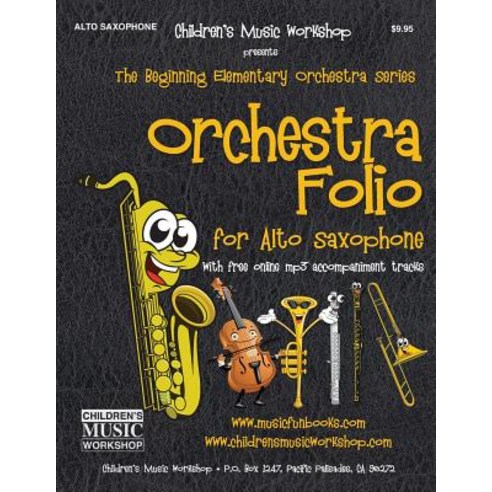 Orchestra Folio for Alto Saxophone: A Collection of Elementary Orchestra Arrangements with Free Online..., Createspace Independent Publishing Platform