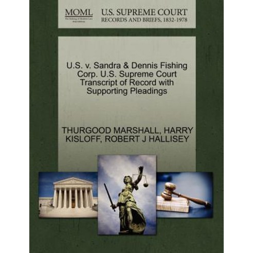 U.S. V. Sandra & Dennis Fishing Corp. U.S. Supreme Court Transcript of Record with Supporting Pleading..., Gale Ecco, U.S. Supreme Court Records
