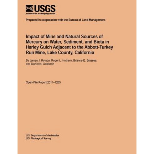 Impact of Mine and Natural Sources of Mercury on Water Sediment and Biota in Harley Gulch Adjacent t..., Createspace Independent Publishing Platform