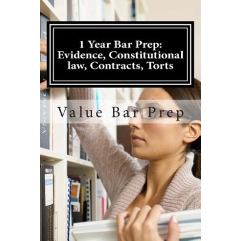1 Year Bar Prep: Evidence Constitutional Law Contracts Torts: The Most ...