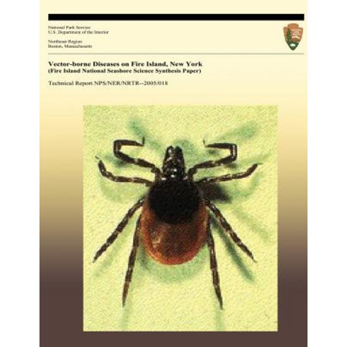 Vector-Borne Diseases on Fire Island New York (Fire Island National Seashore Science Synthesis Paper), Createspace Independent Publishing Platform