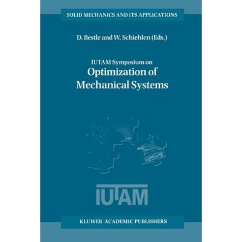 Iutam Symposium on Optimization of Mechanical Systems: Proceedings of the Iutam Symposium Held in Stut..., Springer