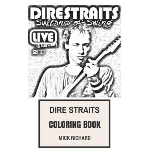 Dire Straits Coloring Book: English Jazz Folk and Blues Legends Mark Knopfler Magic and Clairvoyance ..., Createspace Independent Publishing Platform