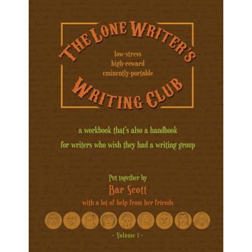 The Lone Writer''s Writing Club: A Workbook That''s a Handbook for Writers Who Want a Writing Group Pap..., Createspace Independent Publishing Platform