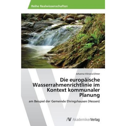 Die Europaische Wasserrahmenrichtlinie Im Kontext Kommunaler Planung, AV Akademikerverlag