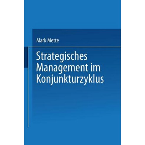 Strategisches Management Im Konjunkturzyklus, Deutscher Universitatsverlag