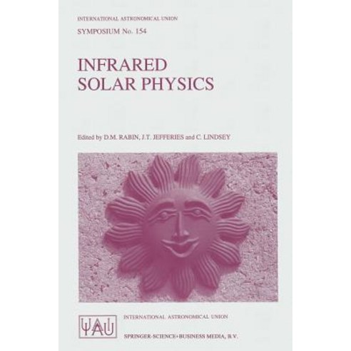 Infrared Solar Physics: Proceedings of the 154th Symposium of the International Astronomical Union He..., Springer