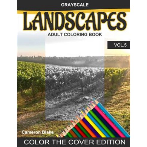 Grayscale Landscapes Adult Coloring Book Vol.5: (Grayscale Coloring Books) (Landscape Coloring Book) (..., Createspace Independent Publishing Platform