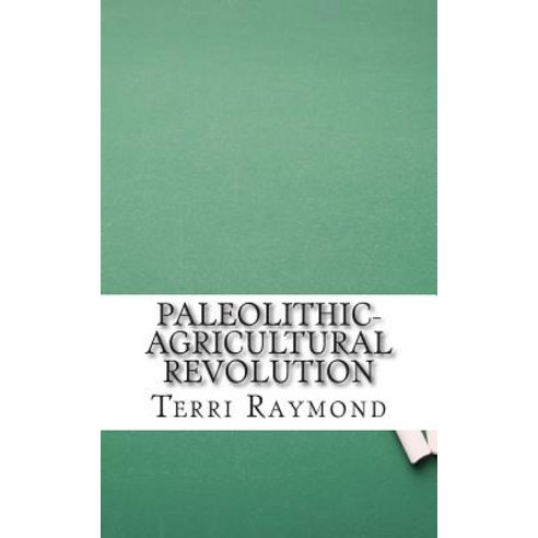 Paleolithic-Agricultural Revolution: (Sixth Grade Social Science Lesson Activities Discussion Questi..., Createspace Independent Publishing Platform