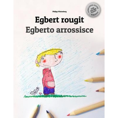 Egbert Rougit/Egberto Arrossisce: Un Livre a Colorier Pour Les Enfants (Edition Bilingue Francais-Ital..., Createspace Independent Publishing Platform