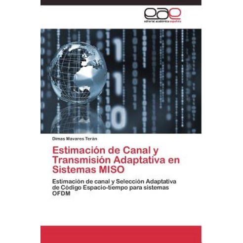 Estimacion de Canal y Transmision Adaptativa En Sistemas Miso, Editorial Academica Espanola