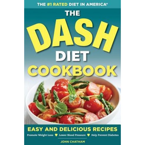 Dash Diet Health Plan Cookbook: Easy and Delicious Recipes to Promote Weight Loss Lower Blood Pressur..., Rockridge Press
