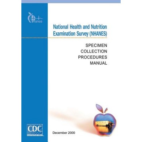 National Health and Nutrition Examination Survey (Nhanes): Specimen Collection Procedures Manual Pape..., Createspace Independent Publishing Platform
