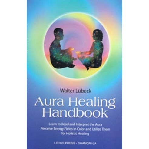 Aura Healing Handbook: Learn to Read and Interpret the Aura Perceive Energy Fields in Color and Utili..., Lotus Press (WI)
