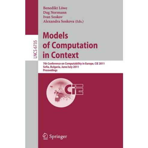 Models of Computation in Context: 7th Conference on Computability in Europe Cie 2011 Sofia Bulgaria..., Springer