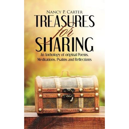 Treasures for Sharing: An Anthology of Original Poems Meditations Psalms and Reflections Paperback, WestBow Press