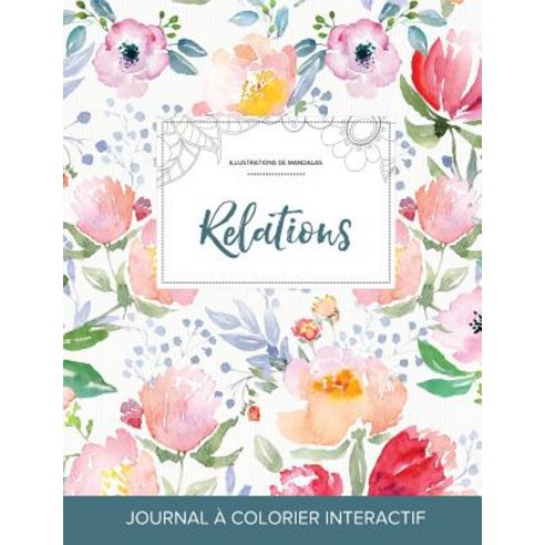 Journal de Coloration Adulte: Relations (Illustrations de Mandalas La Fleur), Adult Coloring Journal Press