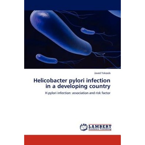 Helicobacter Pylori Infection in a Developing Country, LAP Lambert Academic Publishing
