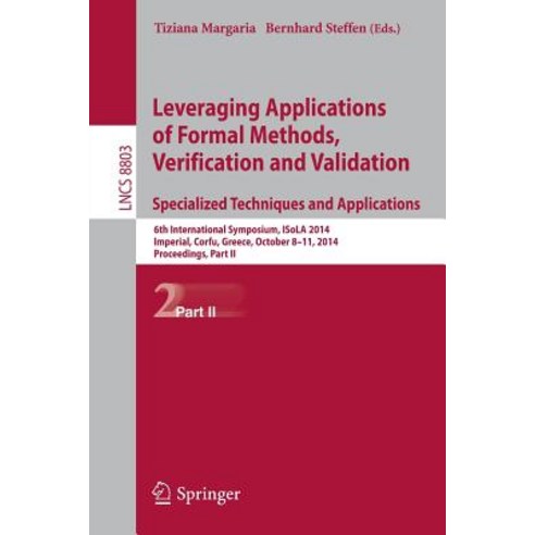 Leveraging Applications of Formal Methods Verification and Validation. Specialized Techniques and App..., Springer