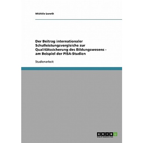 Der Beitrag Internationaler Schulleistungsvergleiche Zur Qualitatssicherung Des Bildungswesens - Am Be..., Grin Publishing