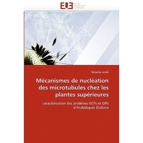 Mecanismes de Nucleation Des Microtubules Chez Les Plantes Superieures = Ma(c)Canismes de Nucla(c)Atio..., Univ Europeenne