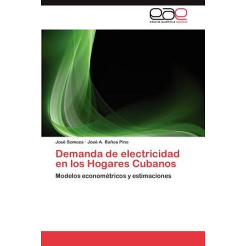 Demanda de Electricidad En Los Hogares Cubanos, Eae Editorial Academia Espanola