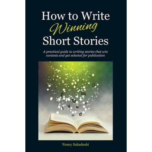 How to Write Winning Short Stories: A Practical Guide to Writing Stories That Win Contests and Get Sel..., Cat & Mouse Press