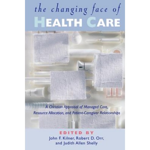 The Changing Face of Health Care: A Christian Appraisal of Managed Care Resource Allocation and Patie..., William B. Eerdmans Publishing Company