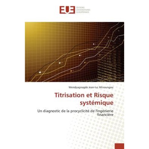 Titrisation Et Risque Systemique = Titrisation Et Risque Systa(c)Mique, Univ Europeenne