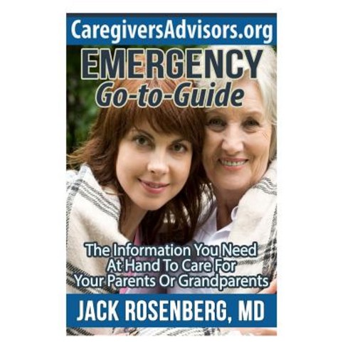 Emergency Go-To-Guide: The Information You Need at Hand to Care for Your Parents or Grandparents Pape..., Createspace Independent Publishing Platform