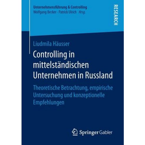 Controlling in Mittelstandischen Unternehmen in Russland: Theoretische Betrachtung Empirische Untersu..., Springer Gabler
