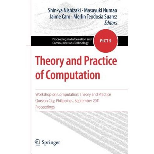 Theory and Practice of Computation: Workshop on Computation: Theory and Practice Quezon City Philipp..., Springer