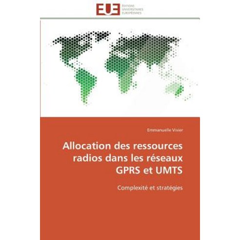 Allocation Des Ressources Radios Dans Les Reseaux Gprs Et Umts = Allocation Des Ressources Radios Dans..., Univ Europeenne