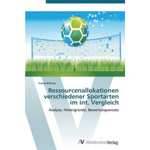 Ressourcenallokationen Verschiedener Sportarten Im Int. Vergleich, AV Akademikerverlag