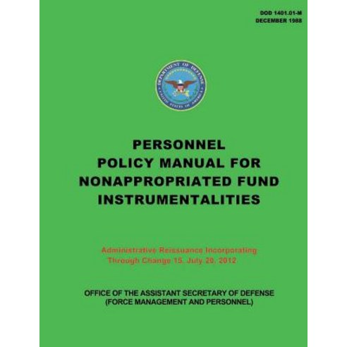 Personnel Policy Manual for Nonappropriated Fund Instrumentalities: Administrative Reissuance Incorpor..., Createspace Independent Publishing Platform