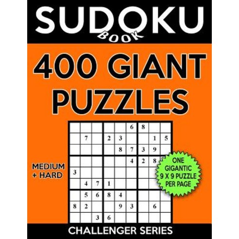 Sudoku Book 400 Giant Puzzles 200 Medium and 200 Hard: Sudoku Puzzle Book with One Gigantic Large Pri..., Createspace Independent Publishing Platform