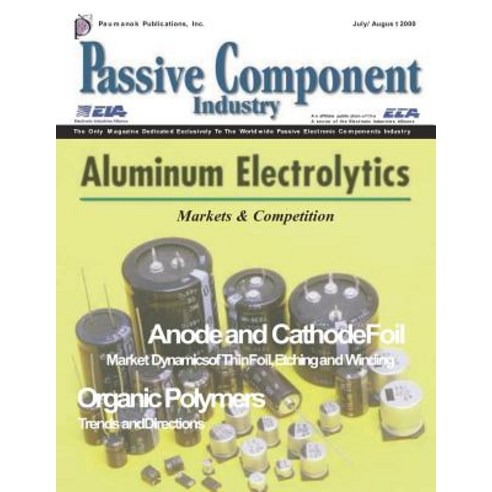 The Aluminum Electrolytic Capacitor Issue: Passive Component Industry Magazine: Aluminum Electrolytic ..., Createspace Independent Publishing Platform