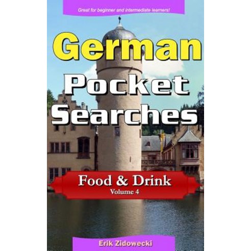 German Pocket Searches - Food & Drink - Volume 4: A Set of Word Search Puzzles to Aid Your Language Le..., Createspace Independent Publishing Platform