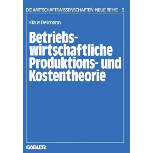 Betriebswirtschaftliche Produktions- Und Kostentheorie, Gabler Verlag