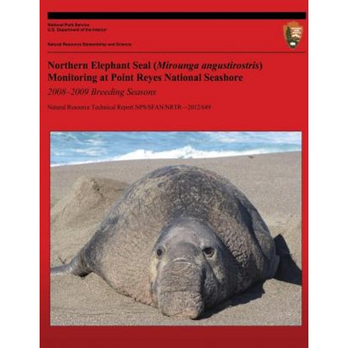 Northern Elephant Seal Monitoring (Mirounga Angustirostris) at Point Reyes National Seashore 2008-2009..., Createspace Independent Publishing Platform